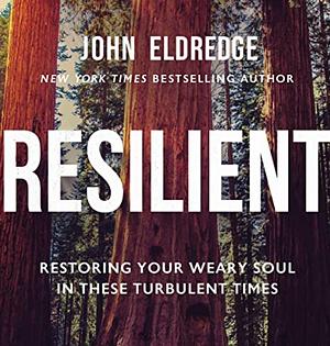 Resilient by John Eldredge