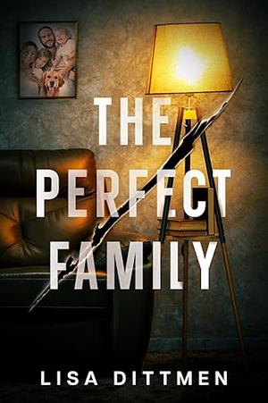 The Perfect Family  by Lisa Dittmen