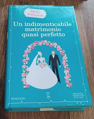 Un indimenticabile matrimonio quasi perfetto by Milly Johnson