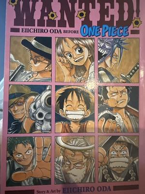 Wanted! Eiichiro Oda Before One Piece by Eiichiro Oda