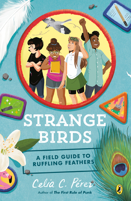 Strange Birds: A Field Guide to Ruffling Feathers by Celia C. Pérez