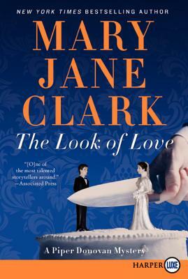 The Look of Love: A Piper Donovan Mystery by Mary Jane Clark