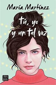 Tú, yo y un tal vez by Maria Martinez