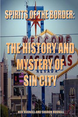 Spirits of the Border: The History and Mystery of Sin City by Ken Hudnall, Sharon Hudnall