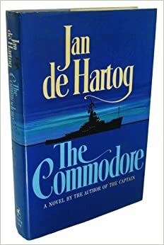 The Commodore: A Novel of the Sea by Jan de Hartog