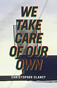 We Take Care of Our Own by Christopher Clancy