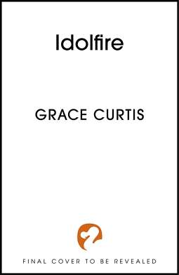 Idolfire by Grace Curtis