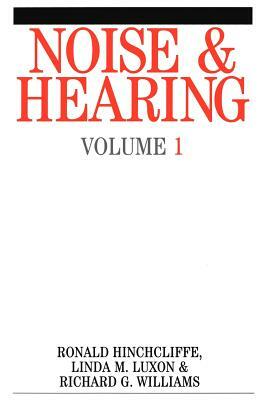 Noise and Hearing by Linda M. Luxon, Richard J. Williams, Ron Hinchcliffe