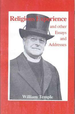 Religious Experience: And Other Essays and Addresses by William Temple