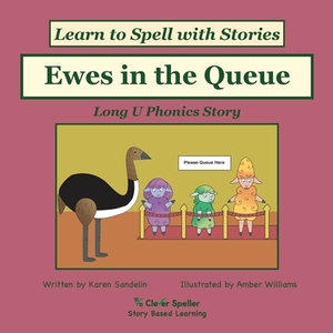 Ewes in the Queue: Long U Phonics Story, Learn to Spell with Stories by Amber Williams, Karen Sandelin