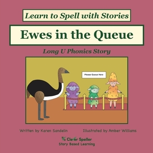 Ewes in the Queue: Long U Phonics Story, Learn to Spell with Stories by Karen Sandelin, Amber Williams