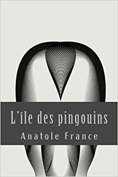 L' Ile Des Pingouins by Anatole France