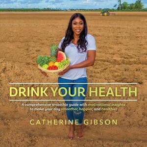 Drink Your Health by Catherine Gibson