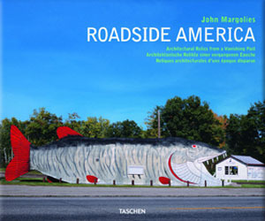 Roadside America: Architectural Relics from a Vanishing Past by Jim Heimann, Phil Patton, C. Ford Peatross, John Margolies
