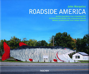 Roadside America: Architectural Relics from a Vanishing Past by Jim Heimann, John Margolies, Phil Patton, C. Ford Peatross