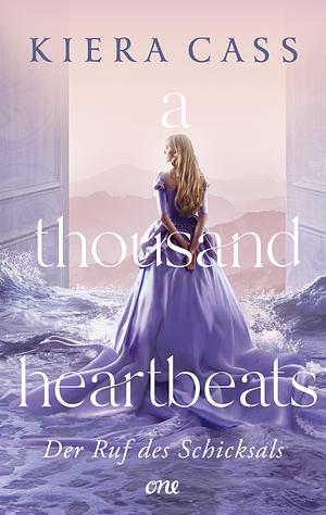 A Thousand Heartbeats - Der Ruf des Schicksals by Kiera Cass