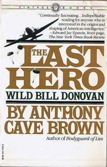 The Last Hero: Wild Bill Donovan by Anthony Cave Brown