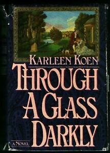 Through a Glass Darkly by Karleen Koen