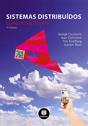 Sistemas Distribuídos: Conceitos e Projeto by Gordon Blair, George Coulouris, Jean Dollimore, Tim Kindberg