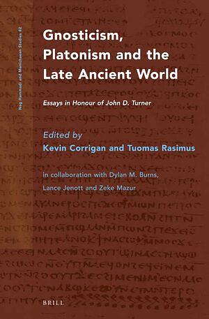  Gnosticism, Platonism and the Late Ancient World: Essays in Honour of John D. Turner  by Kevin Corrigan, Tuomas Rasimus