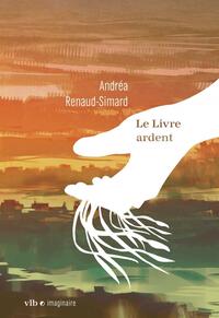 Le Livre ardent by Andréa Renaud-Simard