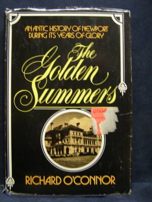 The Golden Summers: An Antic History Of Newport by Richard O'Connor