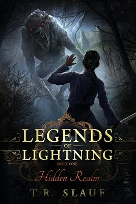 Hidden Realm (Legends of Lightning #1) by T.R. Slauf