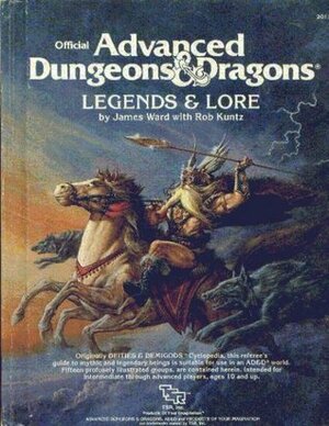 Legends and Lore: Cyclopedia of Gods and Heroes from Myth and Legend by Lawrence Schick, Robert J. Kuntz, James M. Ward