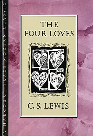 The Four Loves by C. S. Lewis by C.S. Lewis, C.S. Lewis