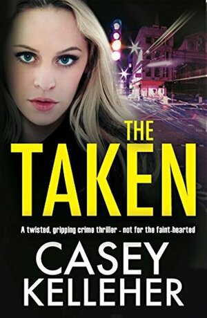 The Taken by Casey Kelleher
