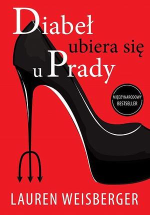 Diabeł ubiera się u Prady by Lauren Weisberger