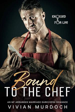 Bound by the Chef by Vivian Murdoch