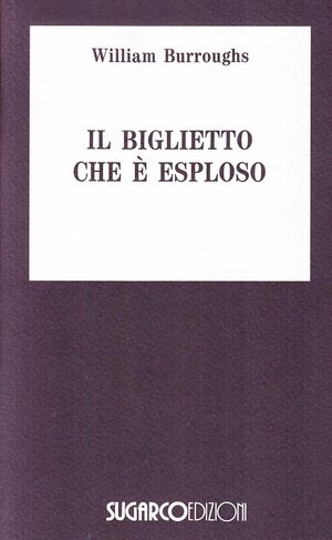 Il biglietto che è esploso by William S. Burroughs