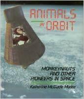 Animals in Orbit: Monkeynauts and Other Pioneers in Space by Katherine McGlade Marko