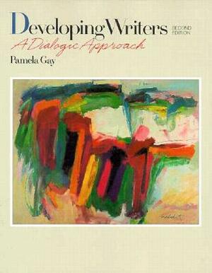 Developing Writers: A Dialogic Approach by Pamela Gay