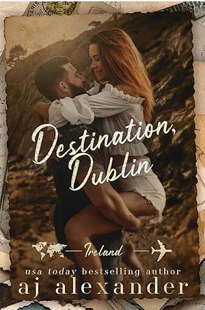 Destination, Dublin by AJ Alexander