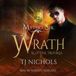 Wrath and Other Troubles by TJ Nichols
