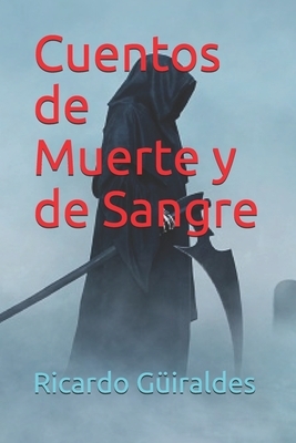 Cuentos de Muerte y de Sangre by Ricardo Güiraldes