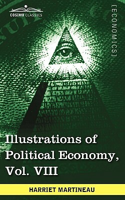 Illustrations of Political Economy, Vol. VIII (in 9 Volumes) by Harriet Martineau