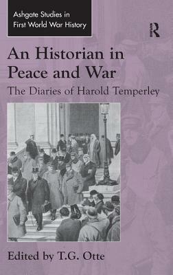 An Historian in Peace and War: The Diaries of Harold Temperley by 