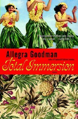 Total Immersion: Stories by Allegra Goodman