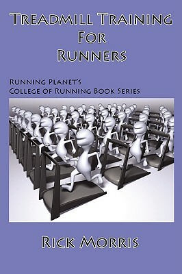 Treadmill Training for Runners by Rick Morris