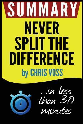 Never Split the Difference: Negotiating as If Your Life Depended on It by Book Summary