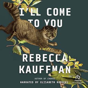 I'll Come to You by Rebecca Kauffman