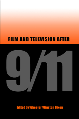 Film and Television After 9/11 by Wheeler Winston Dixon