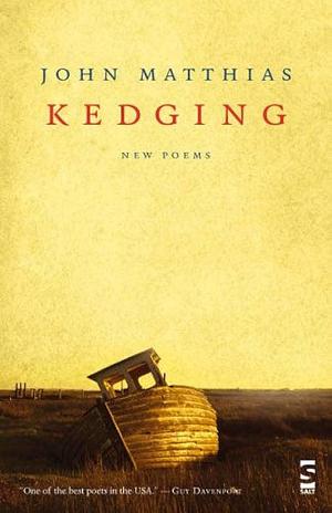 Kedging: New Poems by John Matthias