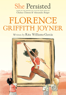 She Persisted: Florence Griffith Joyner by Chelsea Clinton, Rita Williams-Garcia