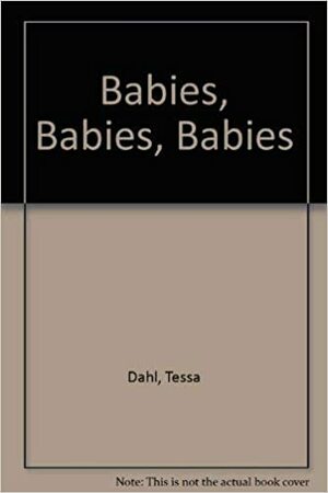 Babies, Babies, Babies by Tessa Dahl