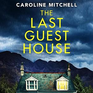 The Last Guest House by Caroline Mitchell