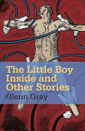 The Little Boy Inside and Other Stories by Glenn Gray